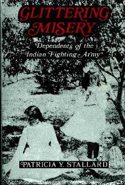 Glittering misery: Dependents of the Indian Fighting Army by Patricia Y Stallard (Hardcover)