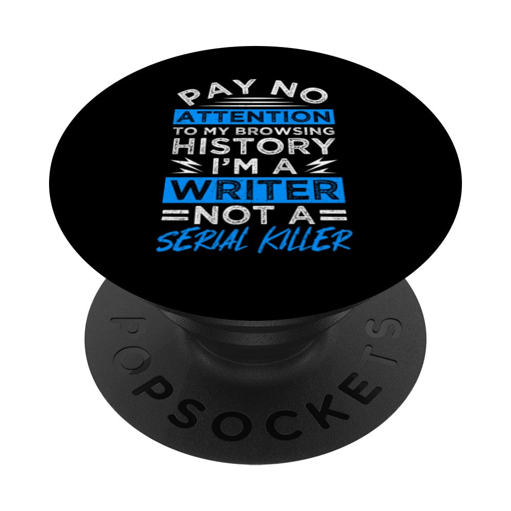 PAY NO ATTENTION TO MY BROWSING HISTORY I'M A Writer Humor PopSockets Swappable PopGrip