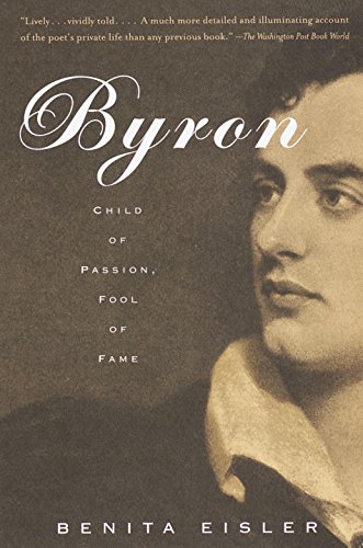 Byron: Child of Passion, Fool of Fame