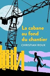 La  cabane au fond du chantier
