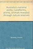Front cover for the book Australia's national parks;: Landforms, plants, animals revealed through nature reserves by Vincent Serventy