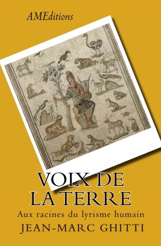 Voix de la Terre: Aux racines du lyrisme humain (French Edition)