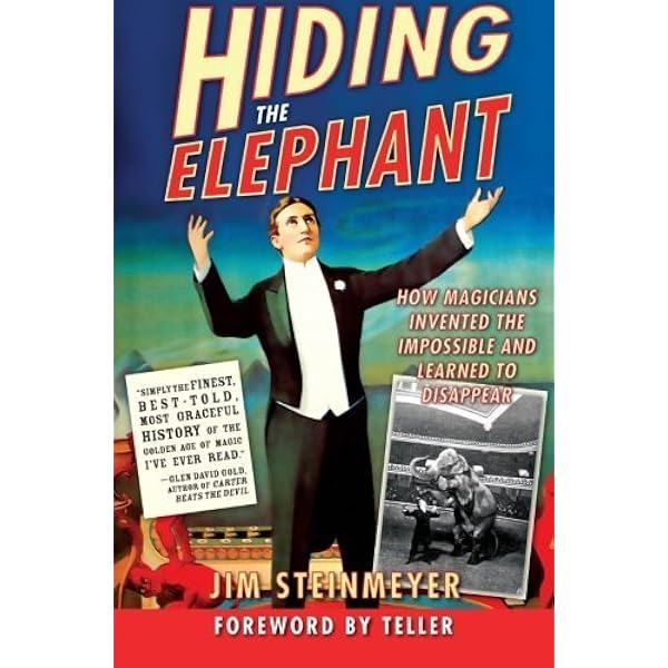 Amazon Com Hiding The Elephant How Magicians Invented The Impossible And Learned To Disappear Ebook Steinmeyer Teller Jim Teller Kindle Store