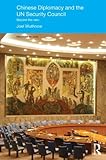 Chinese Diplomacy and the UN Security Council:Beyond the Veto (Politics in Asia)