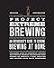 Project Extreme Brewing: An Enthusiast's Guide to Extreme Brewing at Home