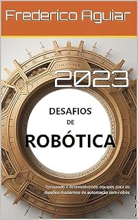 Livro Desafios de robótica: Treinando e desenvolvendo equipes para os desafios modernos de automação com robôs