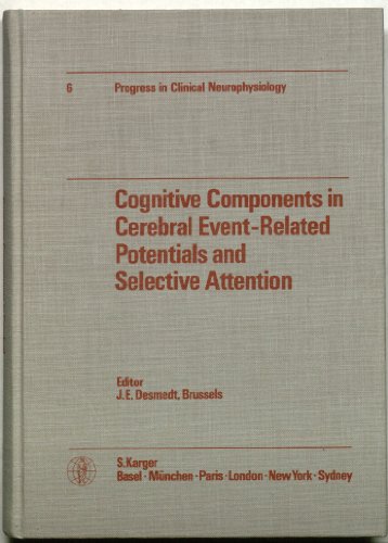 Cognitive Components in Cerebral Event-Related Potentials and Selective Attention (Progress in Clinical Neurophysiology, Vol. 6)