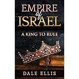 Empire of Israel: A King to Rule