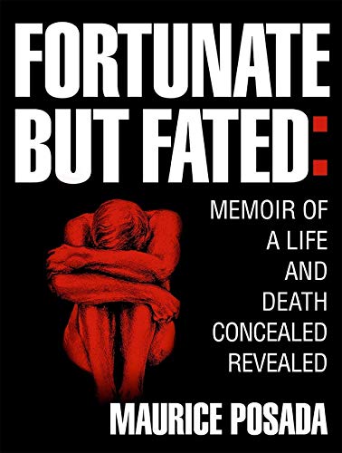 Fortunate but Fated: Memoir of a Life and Death Concealed Revealed