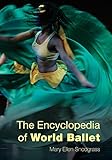 The Encyclopedia of World Ballet by Mary Ellen Snodgrass