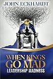 When Kings Go Mad: Leadership Madness