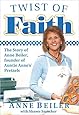 Twist of Faith: The Story of Anne Beiler, Founder of Auntie Anne's Pretzels