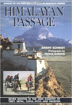 Himalayan Passage: Seven Months in the High Country of Tibet, Nepal, China, India and Pakistan, by Jeremy Schmidt
