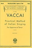 Practical Method of Italian Singing: For Soprano or Tenor (Vol. 1909) by John Glenn Paton, Nicola Vaccai
