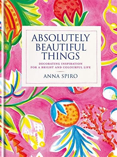 Absolutely Beautiful Things: Decorating inspiration for a bright and colourful life