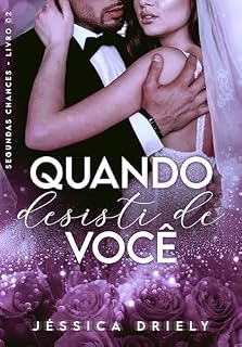 Livro Quando Desisti de Você (Segundas Chances Livro 2)