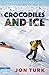 Crocodiles and Ice: A Journey into Deep Wild by 