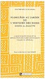 Florilège au jardin de l'histoire des Noirs: Zuhūr al-basātīn (Documents, études et répe by 