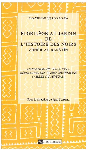 Florilège au jardin de l'histoire des Noirs: Zuhūr al-basātīn (Documents, études et répe by Muusa Kamara (Paperback)