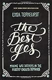 "The Best Yes Making Wise Decisions in the Midst of Endless Demands" av Lysa TerKeurst