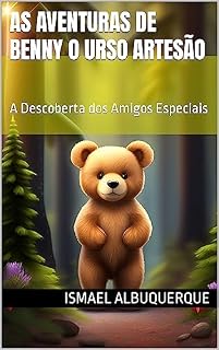 Livro As Aventuras de Benny o Urso Artesão: A Descoberta dos Amigos Especiais