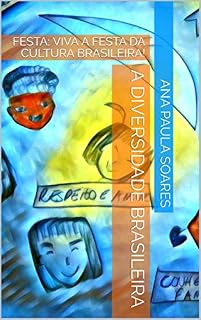 Livro A DIVERSIDADE BRASILEIRA: FESTA: VIVA A FESTA DA CULTURA BRASILEIRA!