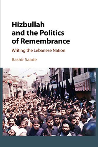 [B.o.o.k] Hizbullah and the Politics of Remembrance: Writing the Lebanese Nation (Cambridge Middle East Studie W.O.R.D