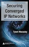 Securing Converged IP Networks by Tyson Macaulay