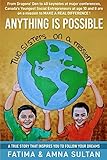 ANYTHING IS POSSIBLE: A true story written by Canada's Youngest Social Entrepreneurs (age 10 and 8) by Fatima Sultan, Amna Sultan