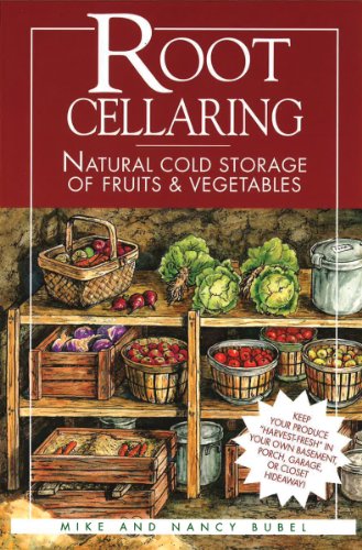 Download Root Cellaring: Natural Cold Storage of Fruits & Vegetables