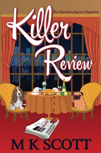Killer Review: A Cozy Mystery with Recipes (The Painted Lady Inn Mysteries) (Volume 3)