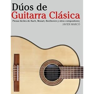 Dúos de Guitarra Clásica: Piezas fáciles de Bach, Mozart, Beethoven y otros compositores (en Partitura y Tablatura) (Spanish Edition)