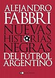 HISTORIAS NEGRAS DEL FUTBOL ARGENTINO (Spanish Edition) by ALEJANDRO FABBRI
