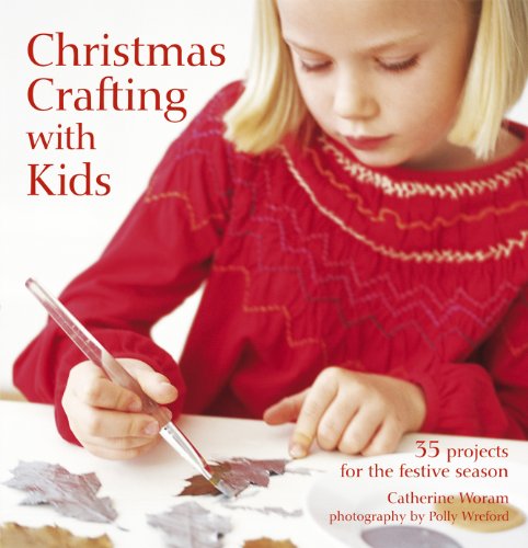 Christmas Crafting With Kids by Catherine Woram