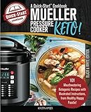 Mueller Pressure Cooker Keto, A Quick-Start Cookbook: 101 Mouthwatering Ketogenic Recipes with Illus by 