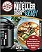 Mueller Pressure Cooker Keto, A Quick-Start Cookbook: 101 Mouthwatering Ketogenic Recipes with Illus by 