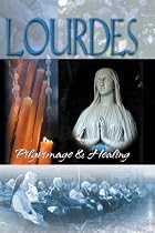 Lourdes: Pilgrimage and Healing