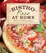 Bistro Pizza At Home: 130 Pizza & Flatbread Recipes by 