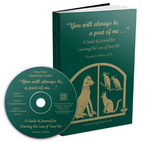 You Will Always Be a Part of Me. . . A Guide & Journal for Grieving the Loss of Your Pet by Timothy J. O'Brien, M.S.