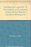 Front cover for the book Melbourne's garden : a descriptive and pictorial record of the Botanic Gardens, Melbourne by Crosbie Morrison