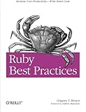 Ruby Best Practices by Gregory T Brown