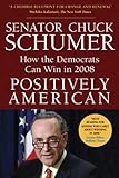 Positively American: How the Democrats Can Win in 2008