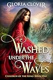 Washed Under the Waves (Children of the King Book 1) by Gloria Clover
