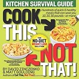 Cook This, Not That!: Kitchen Survival Guide