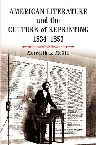 American Literature and the Culture of Reprinting, 1834-1853 (Material Texts) by Meredith L. McGill