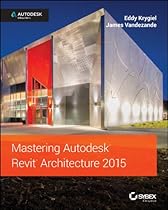 Mastering Autodesk Revit Architecture 2015: Autodesk Official Press