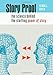 Story Proof: The Science Behind the Startling Power of Story