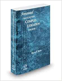 Annotated Manual for Complex Litigation 4th, 2017 ed.: David F. Herr