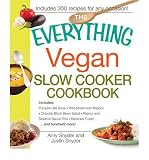 The Everything Vegan Slow Cooker Cookbook: Includes Pumpkin Ale Soup, Wild Mushroom Ragout, Chipotle