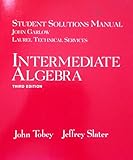 Intermediate Algebra, Tobey, John S. and Slater, 0138737533